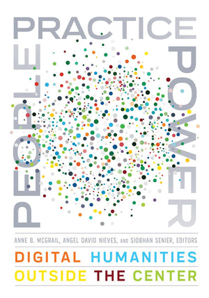 People, Practice, Power: Digital Humanities outside the Center (Debates in the Digital Humanities),Used