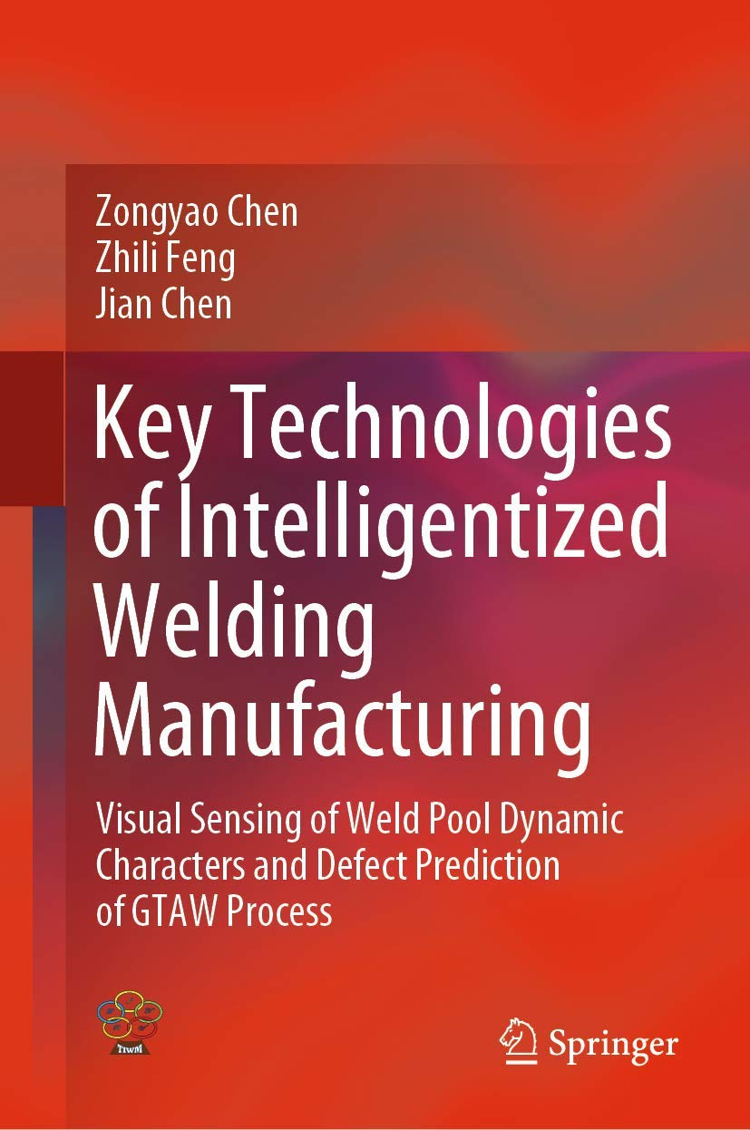 Key Technologies of Intelligentized Welding Manufacturing: Visual Sensing of Weld Pool Dynamic Characters and Defect Prediction ,Used