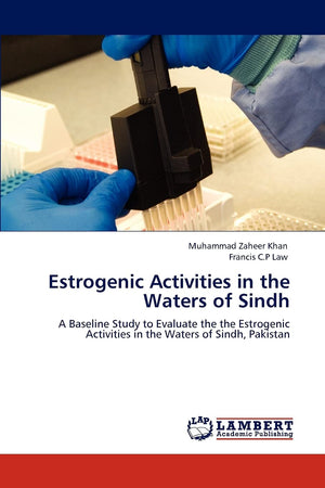Estrogenic Activities in the Waters of Sindh: A Baseline Study to Evaluate the the Estrogenic Activities in the Waters of Sindh,,Used