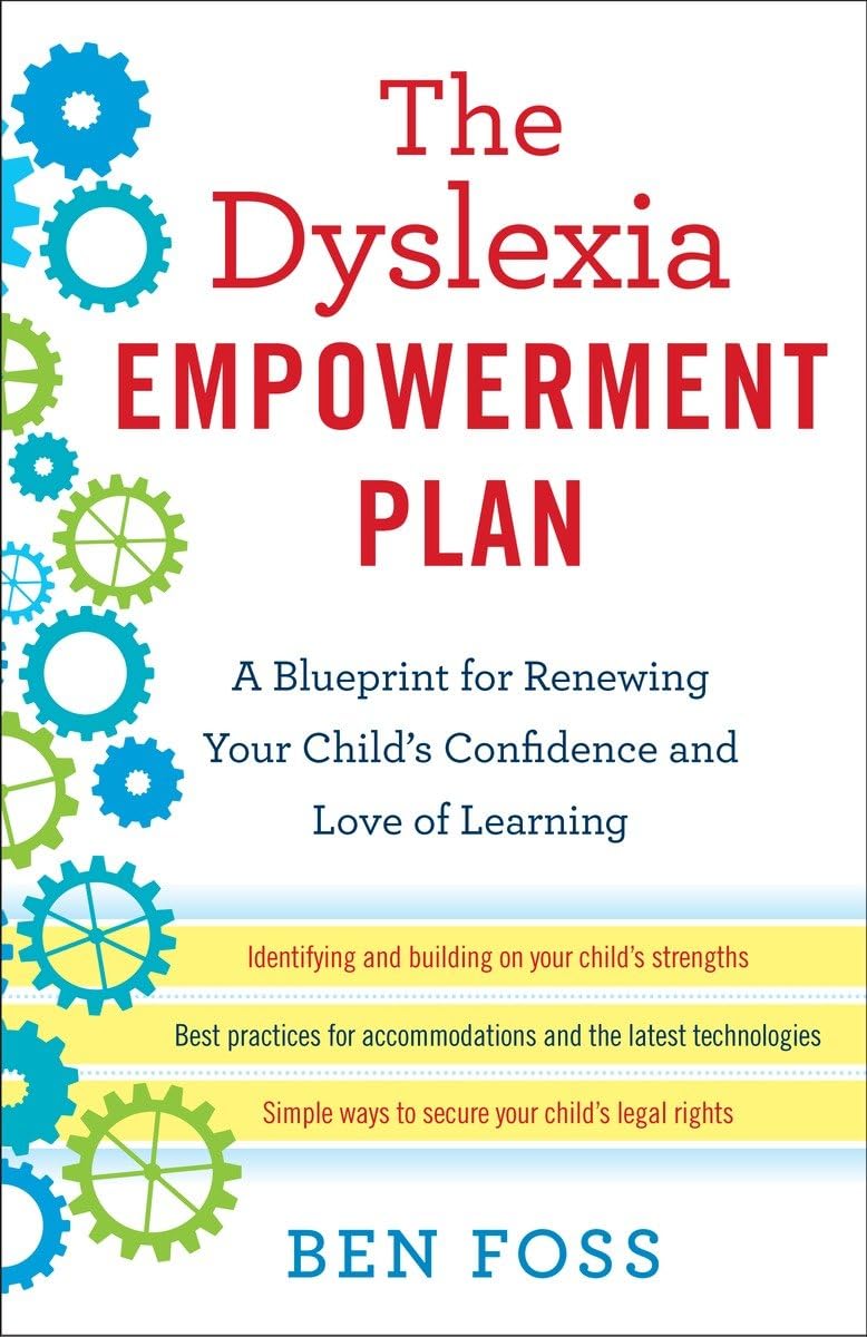 The Dyslexia Empowerment Plan: A Blueprint For Renewing Your Child'S Confidence And Love Of Learning