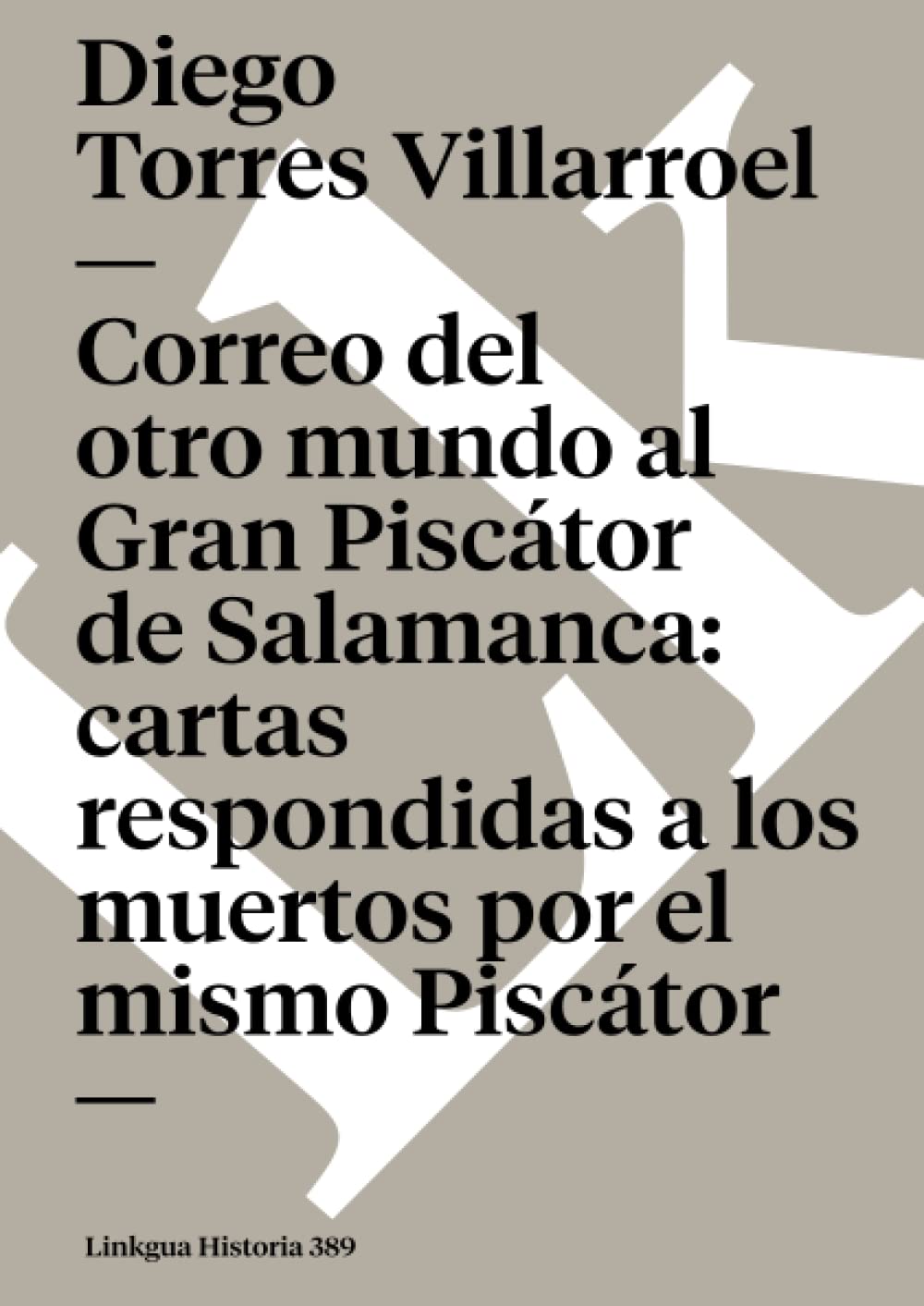 Correo del otro mundo al Gran Pisctor de Salamanca: cartas respondidas a los muertos por el mismo Pisctor: cartas respondida,Used