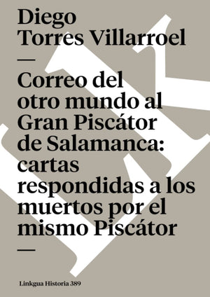 Correo del otro mundo al Gran Pisctor de Salamanca: cartas respondidas a los muertos por el mismo Pisctor: cartas respondida,Used