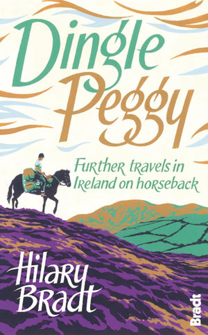 Dingle Peggy: Further Travels In Ireland On Horseback (Bradt Travel Narratives),Used