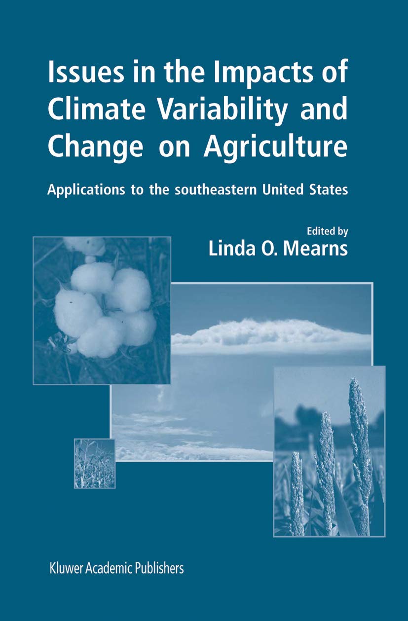 Issues in the Impacts of Climate Variability and Change on Agriculture: Applications to the southeastern United States,Used