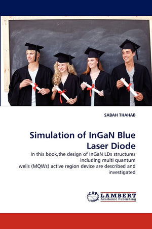 Simulation of InGaN Blue Laser Diode: In this book,the design of InGaN LDs structures including multi quantum wells (MQWs) activ,Used