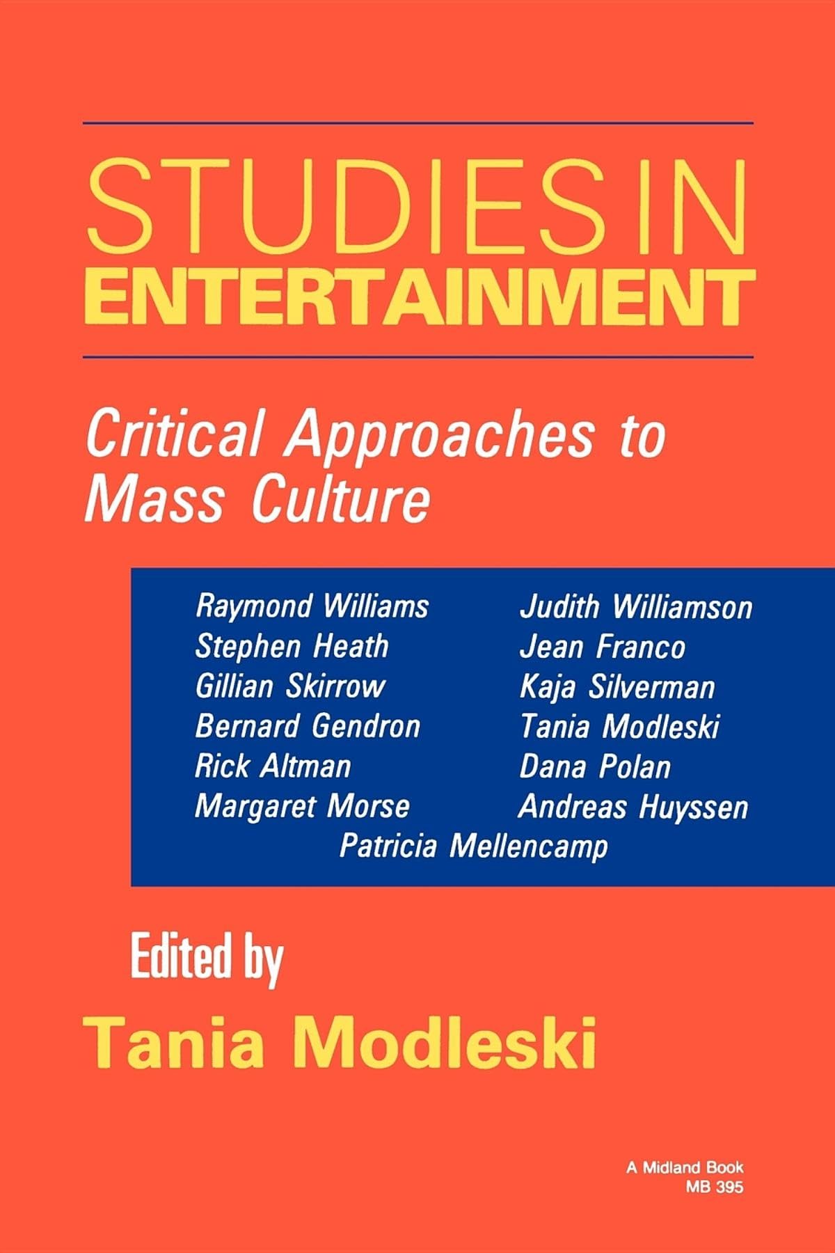 Studies In Entertainment: Critical Approaches To Mass Culture (Theories Of Contemporary Culture)