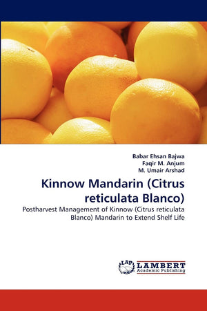 Kinnow Mandarin (Citrus reticulata Blanco): Postharvest Management of Kinnow (Citrus reticulata Blanco) Mandarin to Extend Shelf,Used