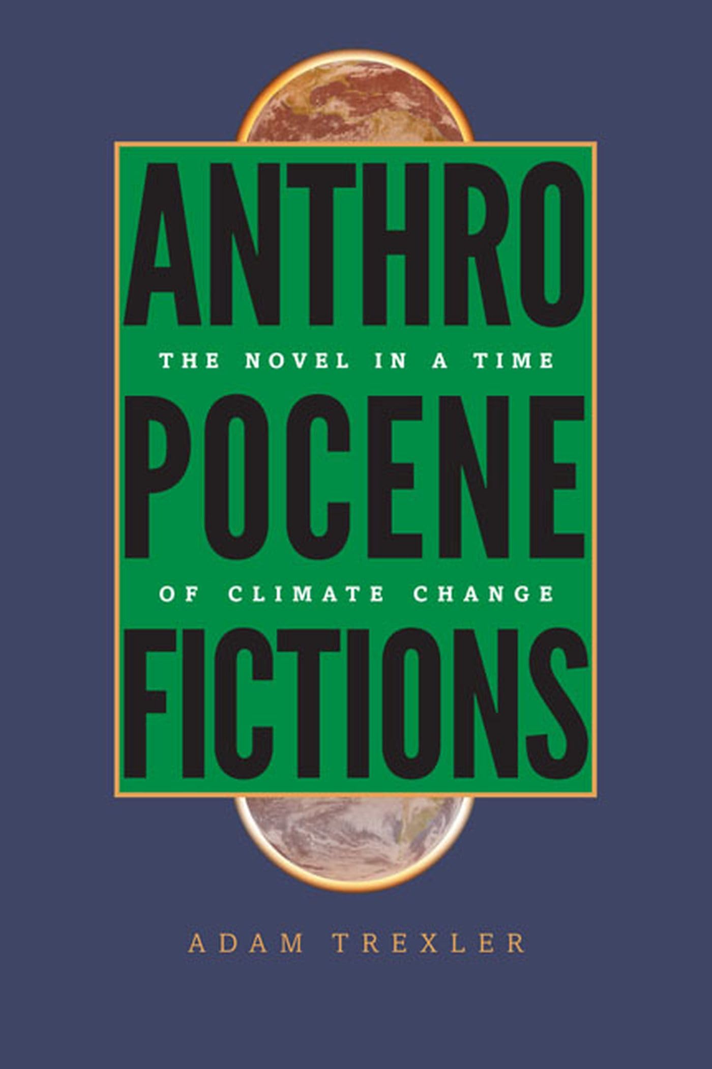 Anthropocene Fictions: The Novel In A Time Of Climate Change (Under The Sign Of Nature: Explorations In Environmental Humanities,Used