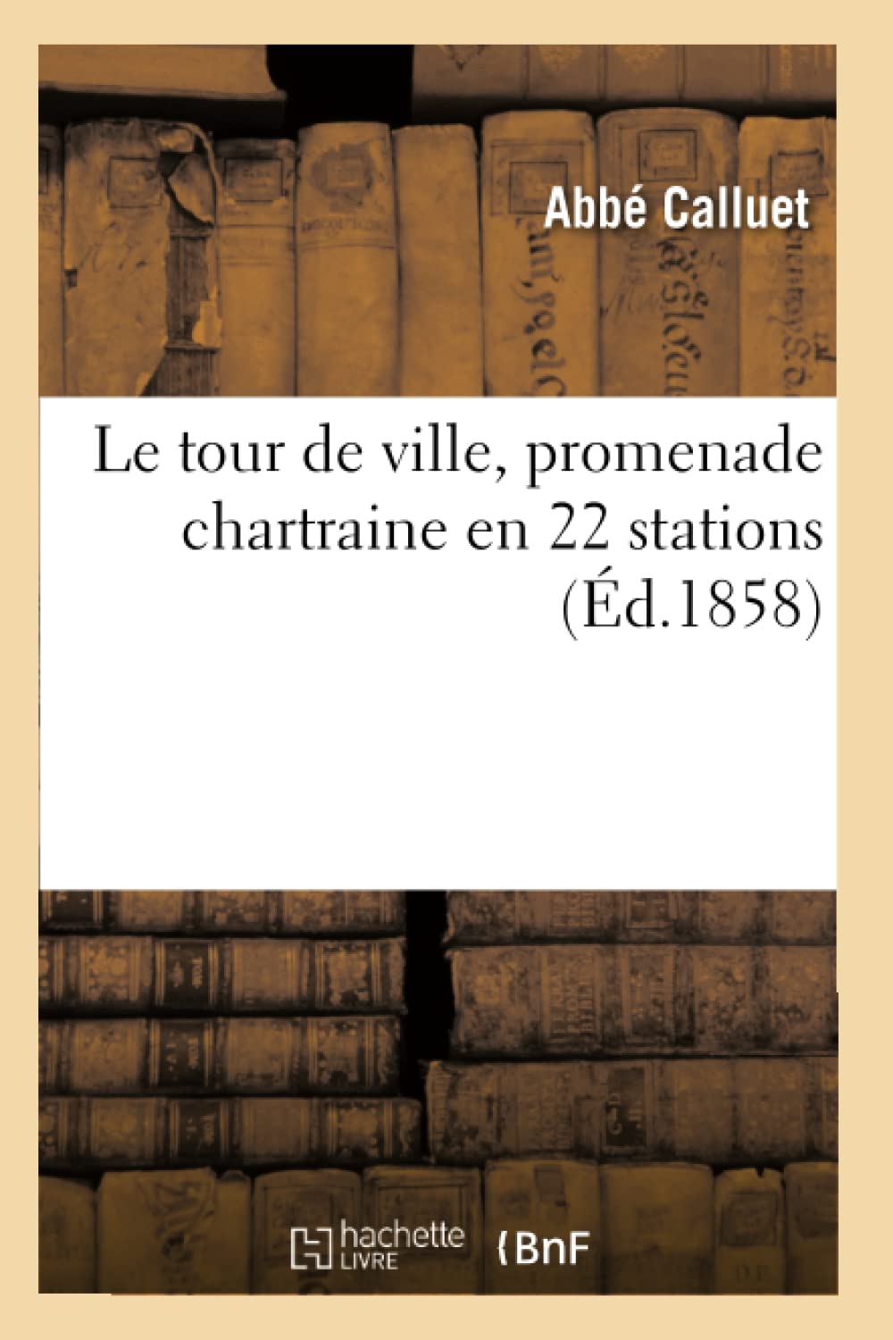 Le Tour De Ville, Promenade Chartraine En 22 Stations (D.1858) (Litterature) (French Edition),New