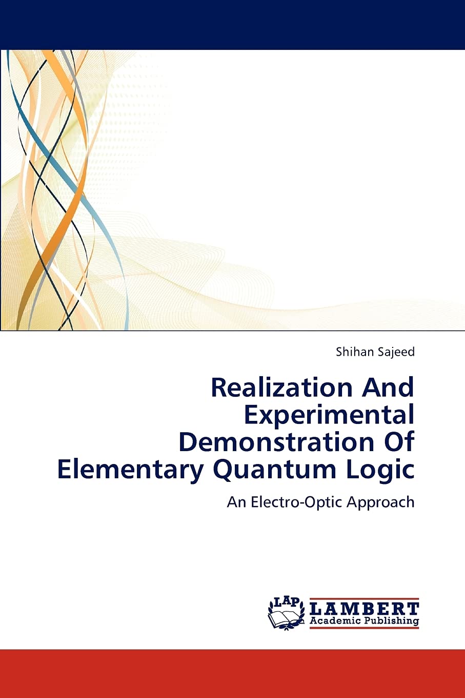 Realization And Experimental Demonstration Of Elementary Quantum Logic: An ElectroOptic Approach,Used