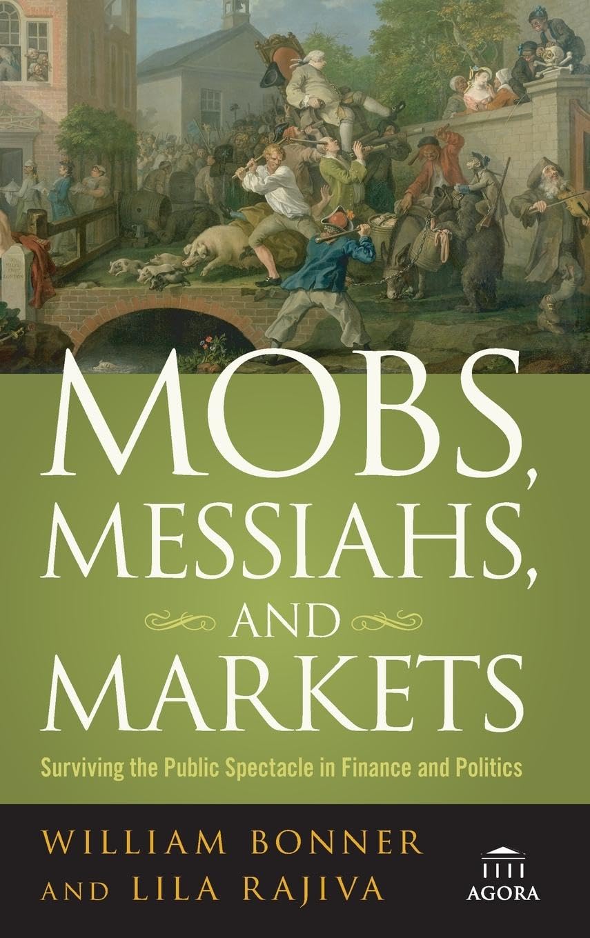 Mobs, Messiahs, And Markets: Surviving The Public Spectacle In Finance And Politics,Used
