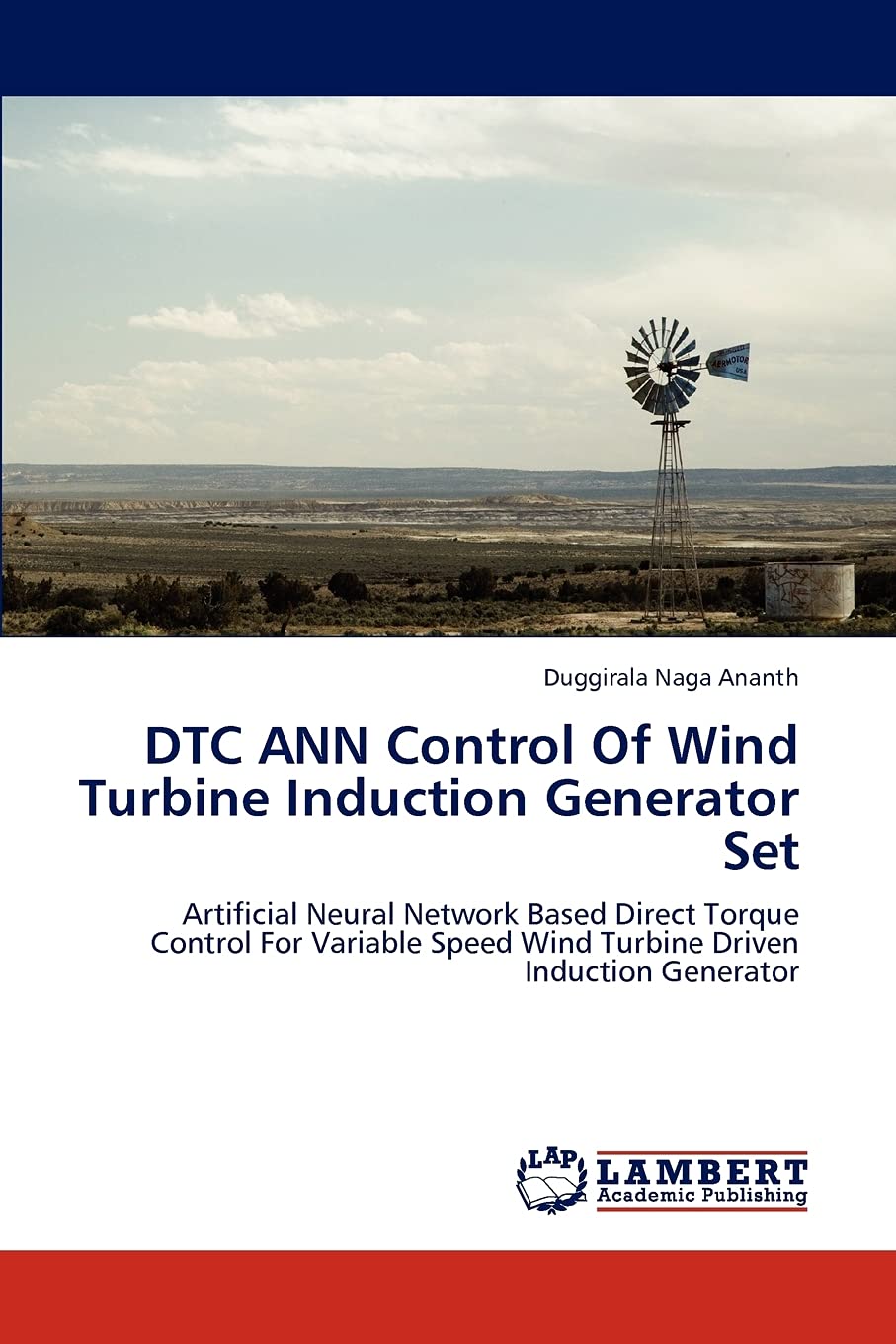 DTC ANN Control Of Wind Turbine Induction Generator Set: Artificial Neural Network Based Direct Torque Control For Variable Spee,Used