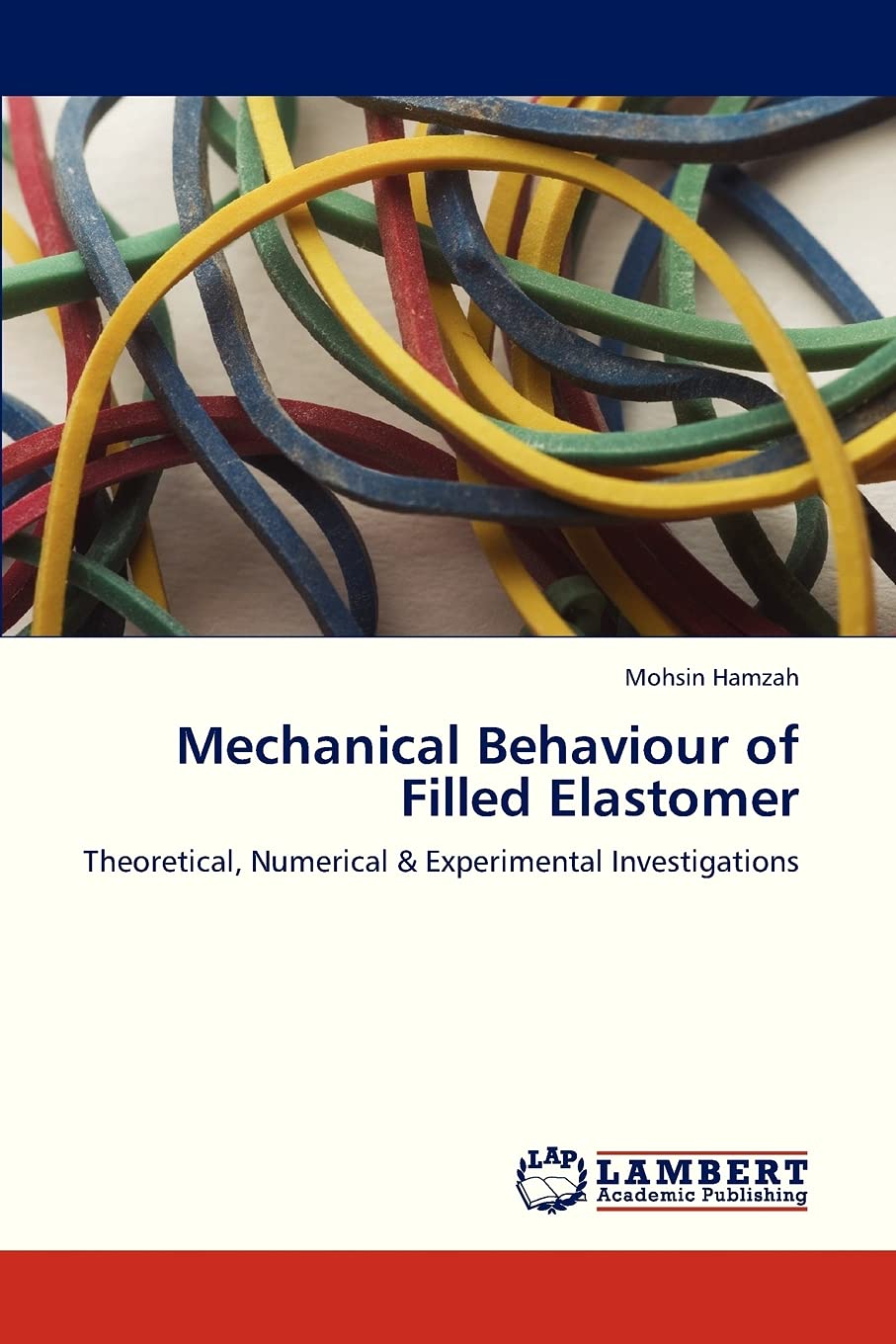 Mechanical Behaviour of Filled Elastomer: Theoretical, Numerical & Experimental Investigations,Used