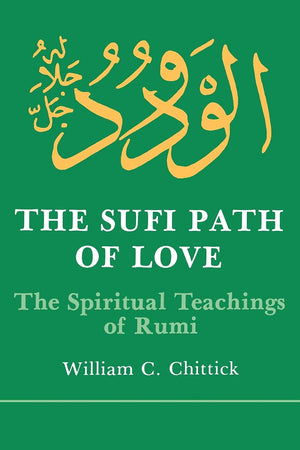 The Sufi Path of Love: The Spiritual Teachings of Rumi (Islam),New