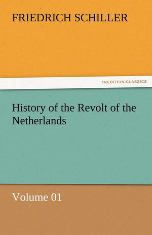 History of the Revolt of the Netherlands  Volume 01,Used
