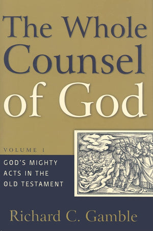 The Whole Counsel of God: Gods Mighty Acts in the Old Testament,Used
