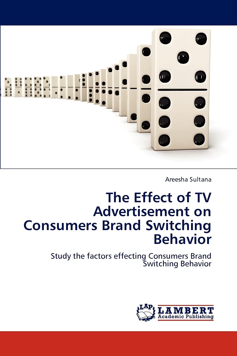 The Effect of TV Advertisement on Consumers Brand Switching Behavior: Study the factors effecting Consumers Brand Switching Beha,Used