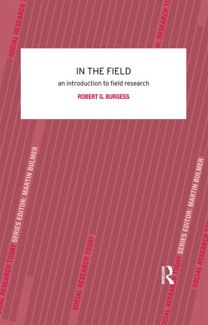 In The Field: An Introduction To Field Research (Social Research Today)