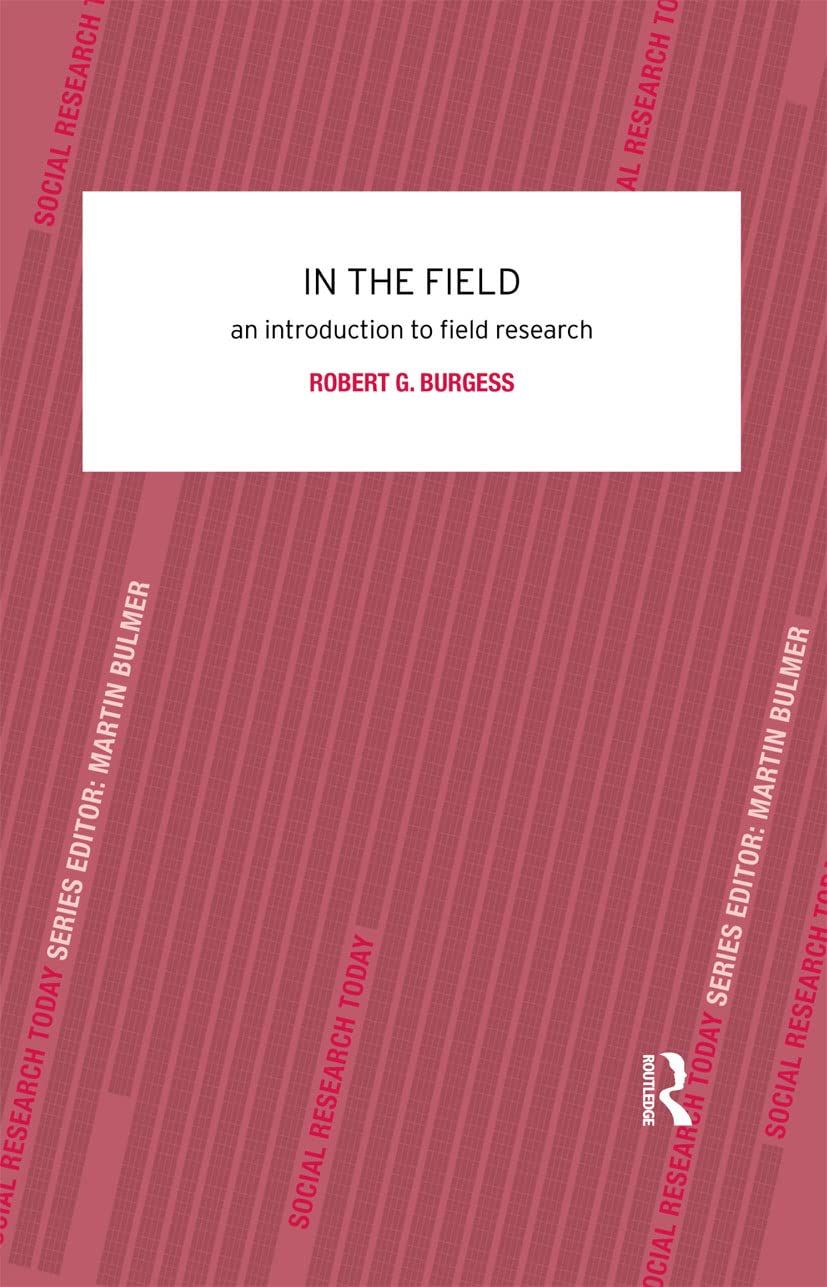 In The Field: An Introduction To Field Research (Social Research Today)