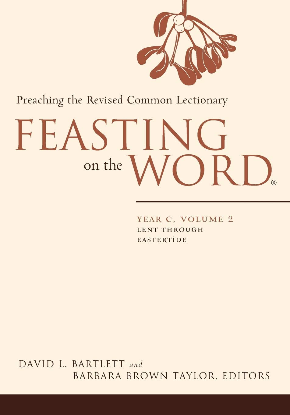 Feasting On The Word: Year C, Volume 2: Lent Through Eastertide,New
