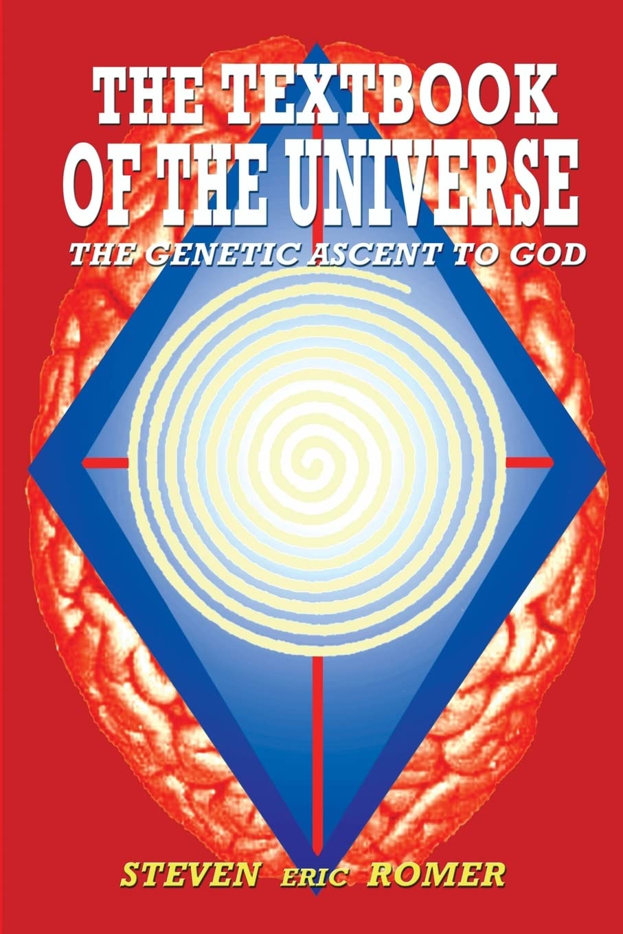 The Textbook of the Universe: The Genetic Ascent To God,New