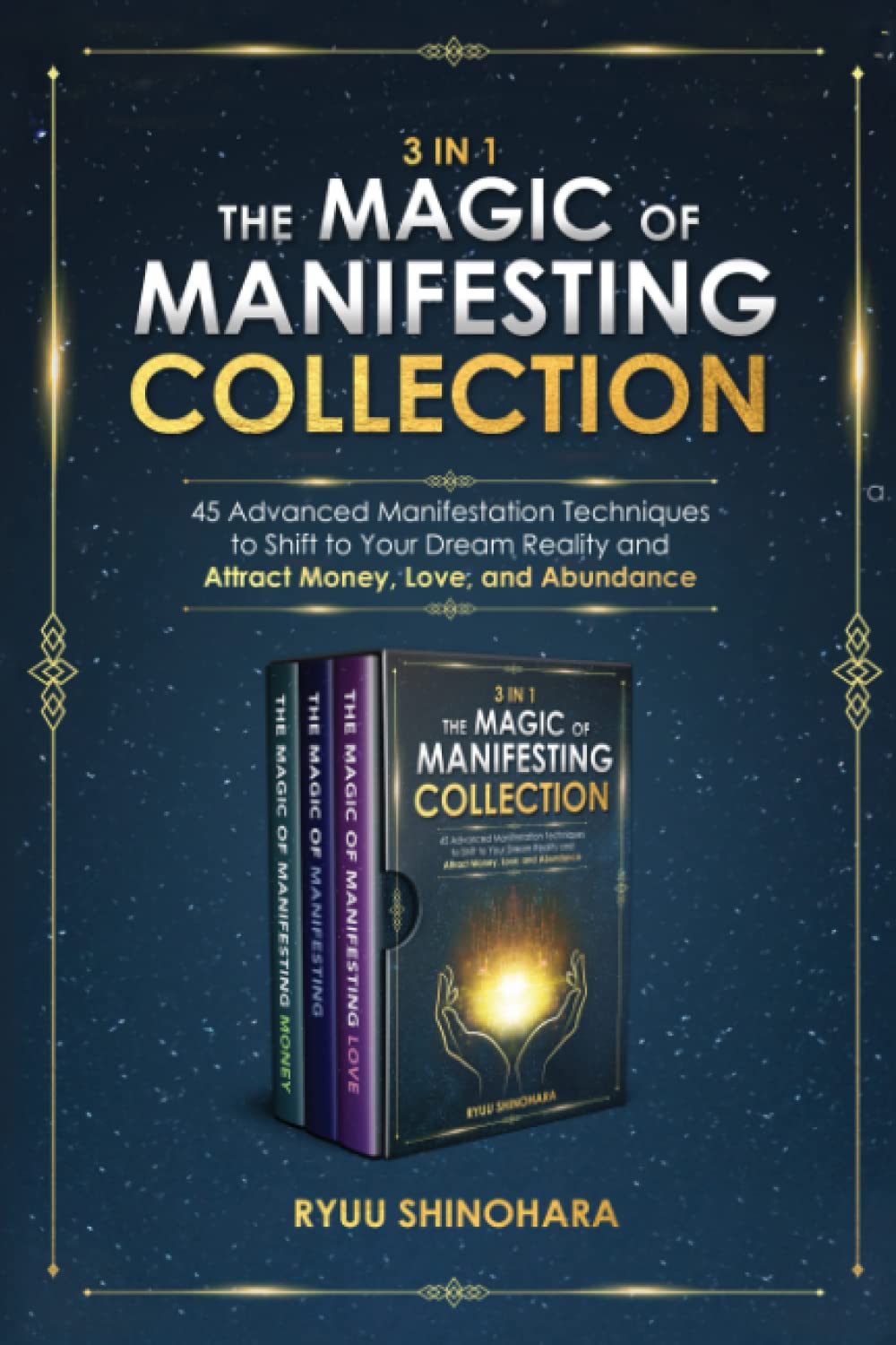 3 In 1: The Magic Of Manifesting Collection: 45 Advanced Manifestation Techniques To Shift To Your Dream Reality And Attract Mon,New