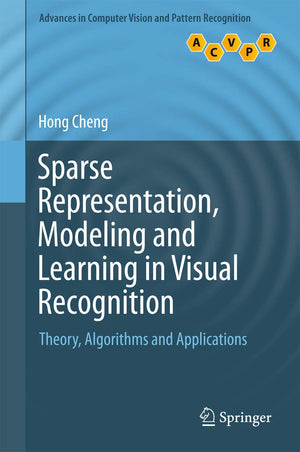 Sparse Representation, Modeling and Learning in Visual Recognition: Theory, Algorithms and Applications (Advances in Computer Vi,Used