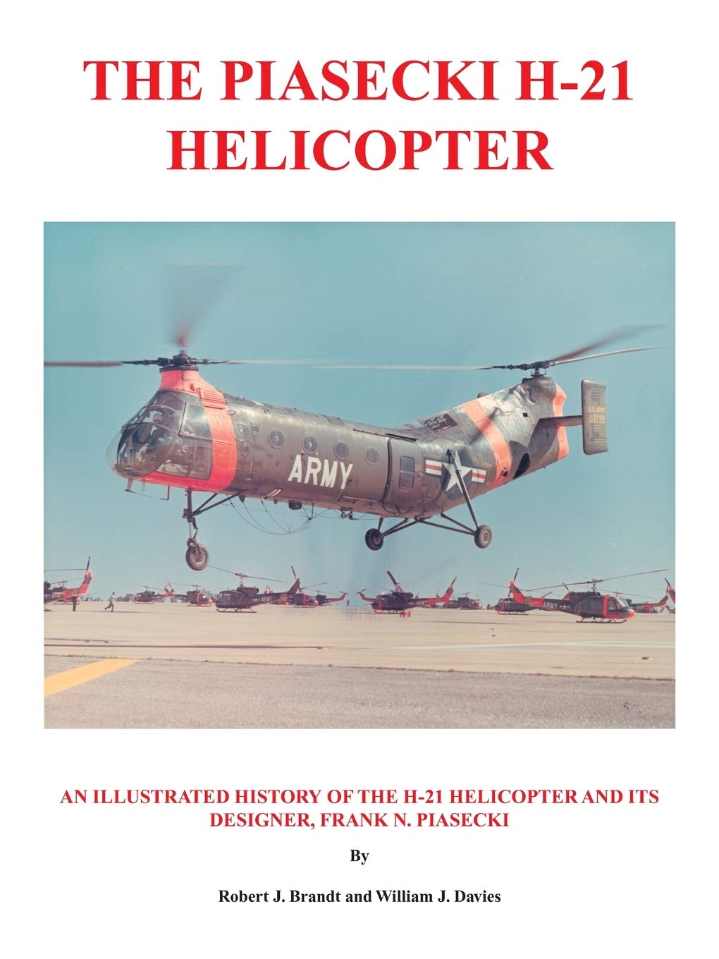 The Piasecki H21 Helicopter: An Illustrated History of the H21 Helicopter and Its Designer, Frank N. Piasecki,Used
