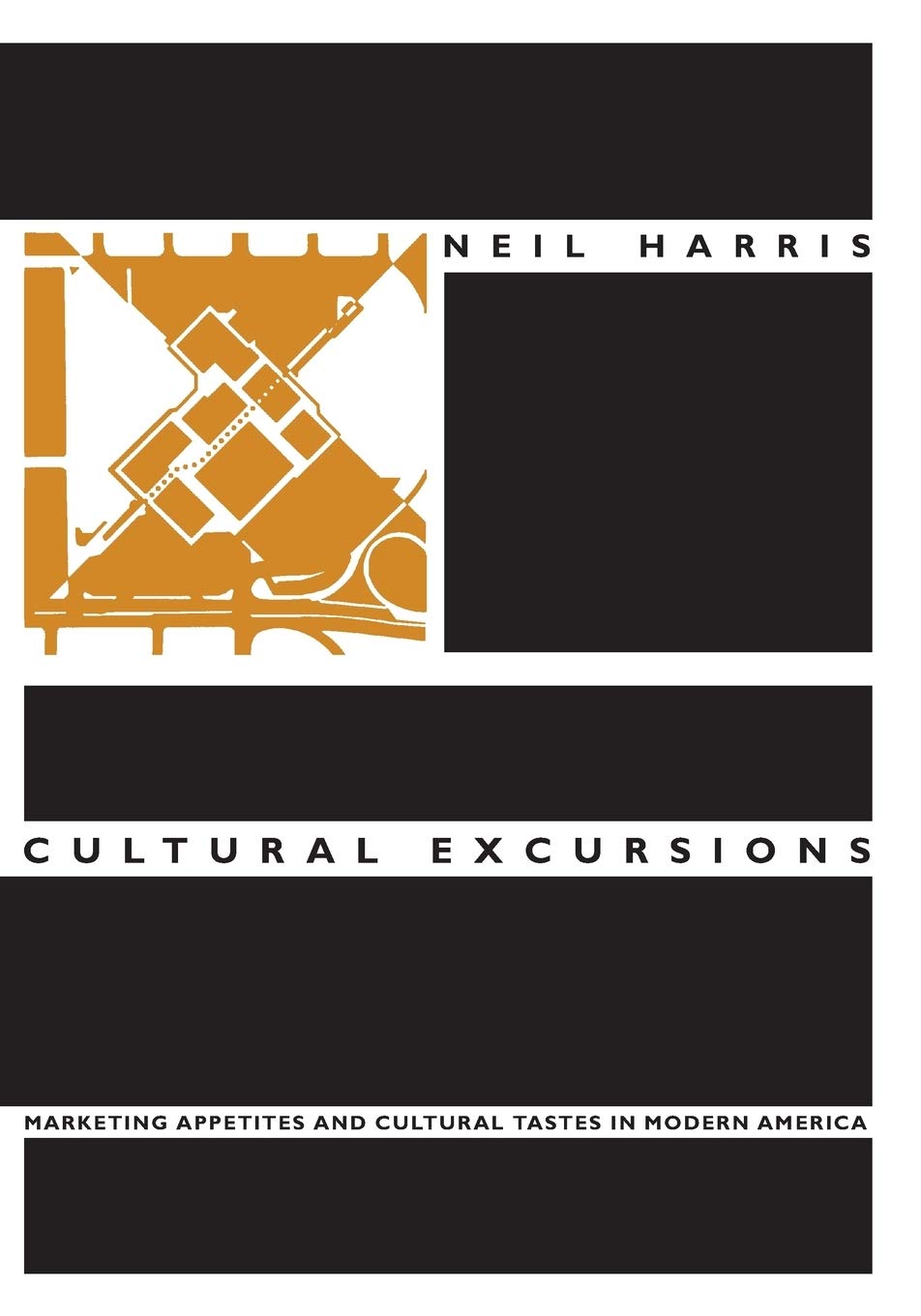 Cultural Excursions: Marketing Appetites and Cultural Tastes in Modern America,Used