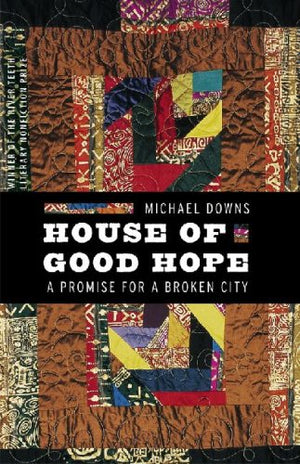 House Of Good Hope: A Promise For A Broken City (River Teeth Literary Nonfiction Prize),New
