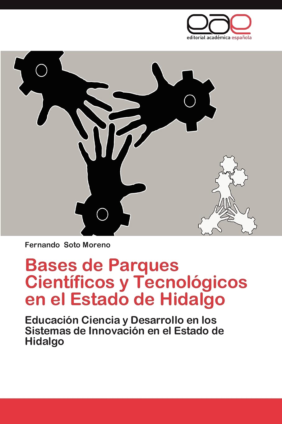 Bases de Parques Cientficos y Tecnolgicos en el Estado de Hidalgo: Educacin Ciencia y Desarrollo en los Sistemas de Innova,Used