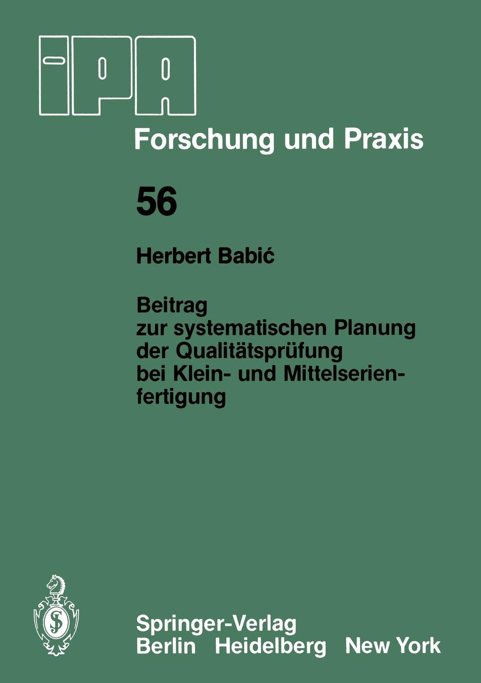 Beitrag zur systematischen Planung der Qualittsprfung bei Klein und Mittelserien fertigung (IPAIAO  Forschung und Praxis, 56,Used