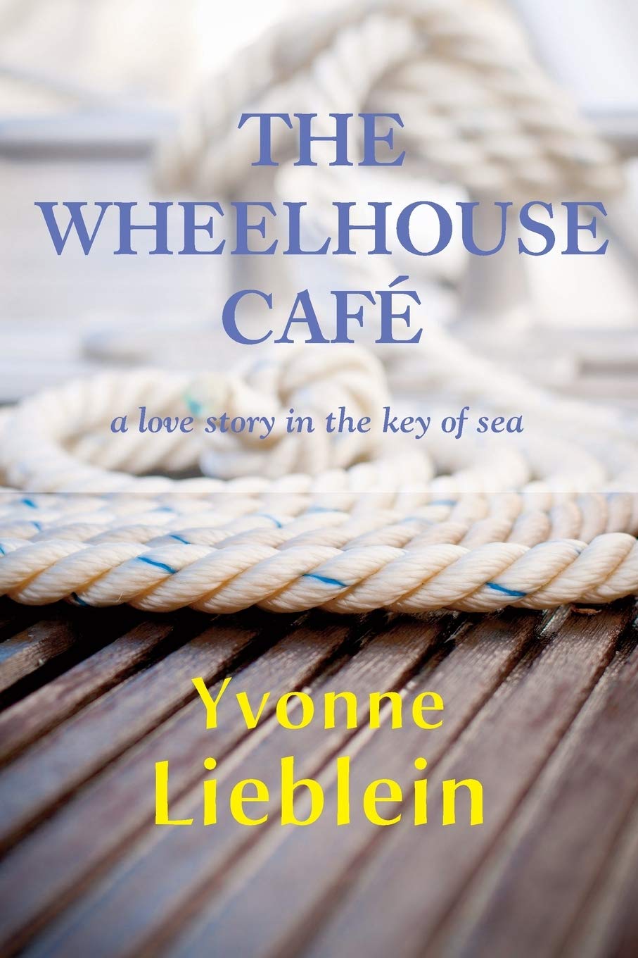 The Wheelhouse Caf  a love story in the key of sea,Used