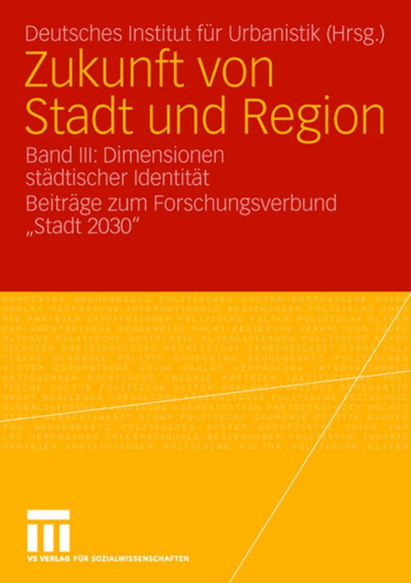 Zukunft Von Stadt Und Region: Band Iii: Dimensionen Stdtischer Identitt. Beitrge Zum Forschungsverbund 'Stadt 2030' (German Edit,Used