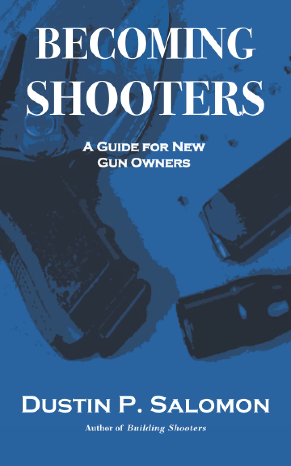 Becoming Shooters: A Guide For New Gun Owners,Used