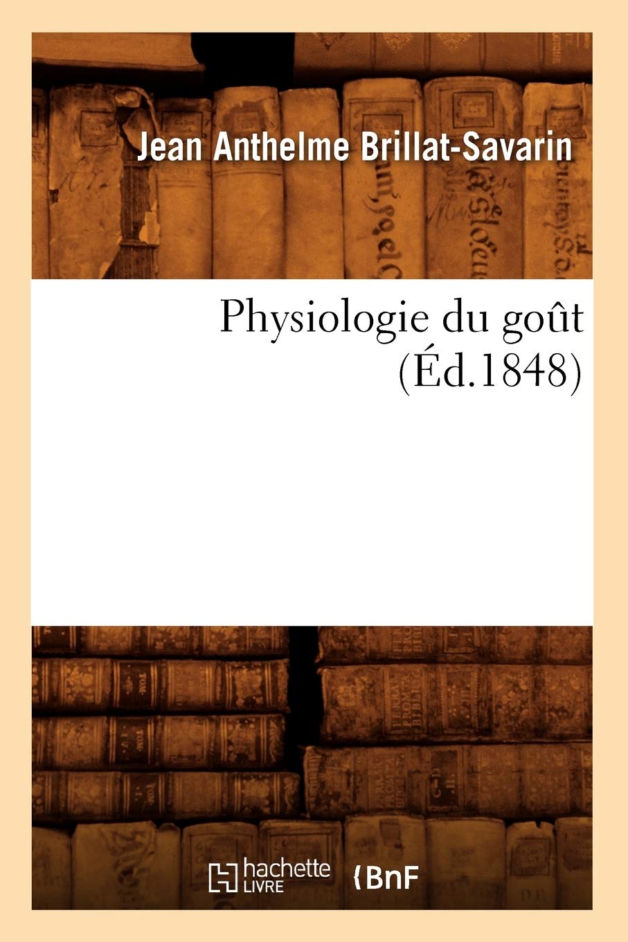 Physiologie Du Got (D.1848) (Savoirs Et Traditions) (French Edition),Used