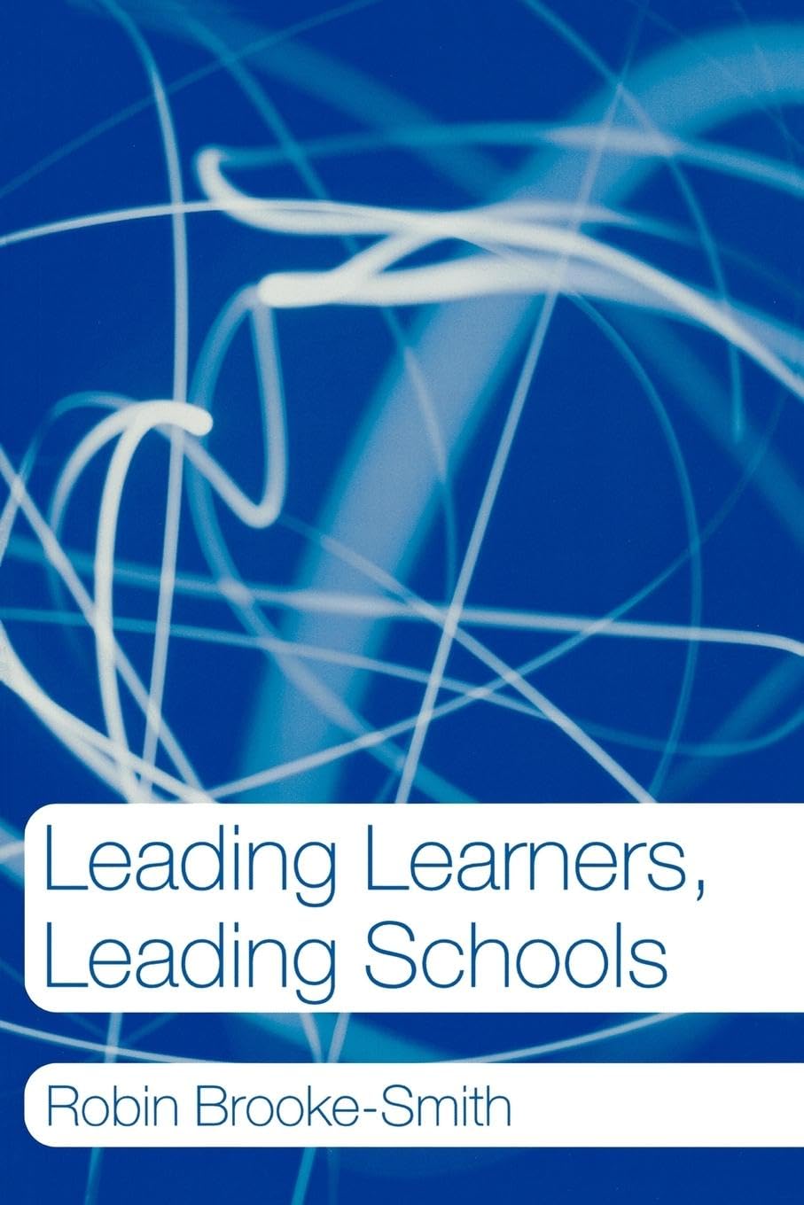 Leading Learners, Leading Schools,New