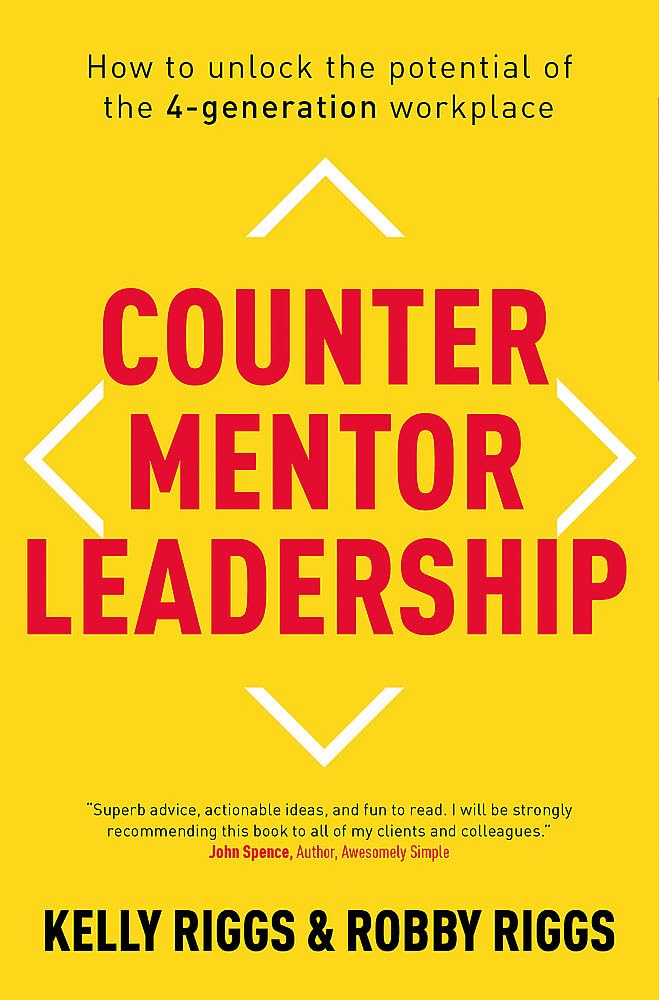 Counter Mentor Leadership: How To Unlock The Potential Of The 4Generation Workplace