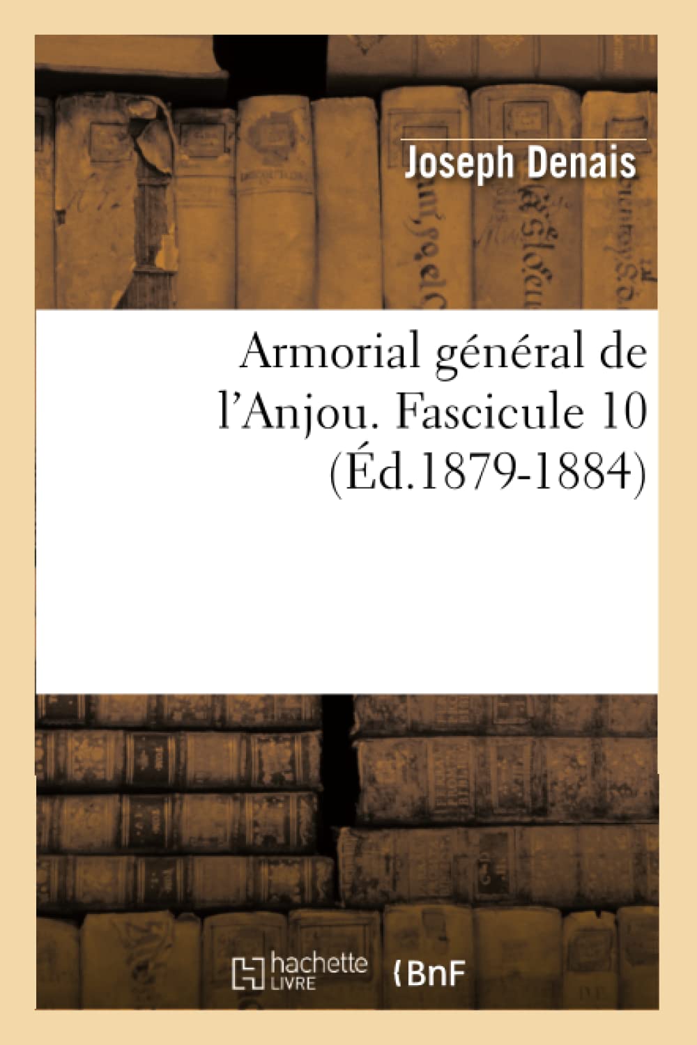 Armorial Gnral de l'Anjou. Fascicule 10 (d.18791884) (Histoire) (French Edition),Used