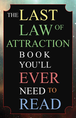 The Last Law of Attraction Book You'll Ever Need To Read: The Missing Key To Finally Tapping Into The Universe And Manifesting Y,Used