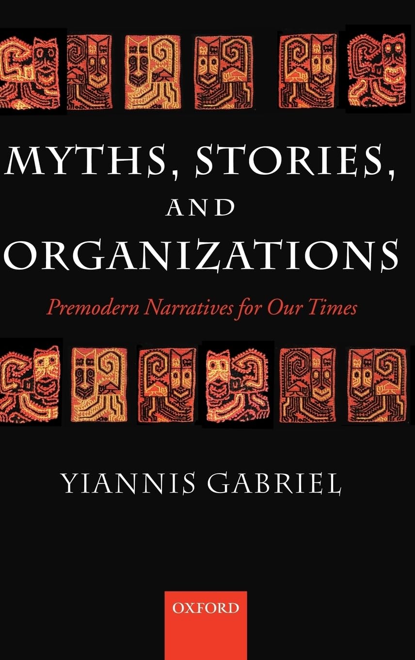 Myths, Stories, and Organizations: Premodern Narratives for Our Times,Used