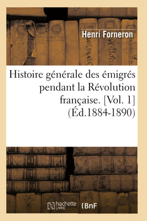 Histoire Gnrale Des migrs Pendant La Rvolution Franaise. [Vol. 1] (d.18841890) (French Edition),Used