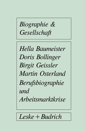 Berufsbiographie und Arbeitsmarktkrise: Eine Untersuchung zu individuellen Arbeitsmarktstrategien von Facharbeitern (Biographie ,Used