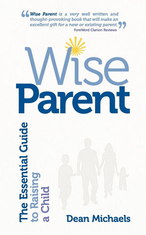 Wise Parent: The Essential Guide to Raising a Child,Used