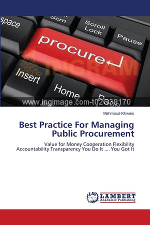 Best Practice For Managing Public Procurement: Value for Money Cooperation Flexibility Accountability Transparency You Do It ...,Used