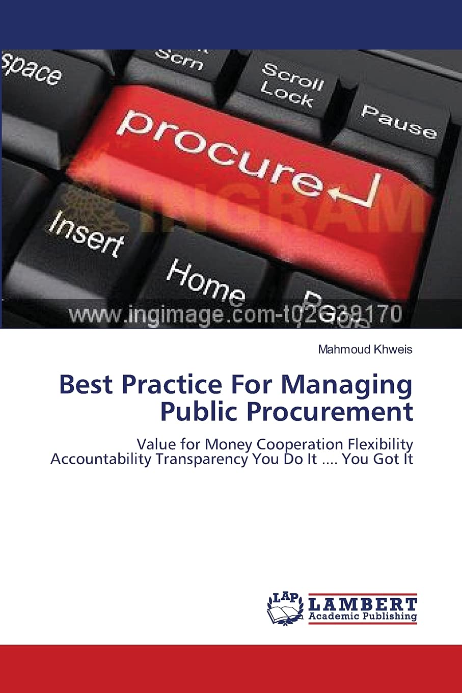 Best Practice For Managing Public Procurement: Value for Money Cooperation Flexibility Accountability Transparency You Do It ...,Used