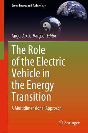The Role of the Electric Vehicle in the Energy Transition: A Multidimensional Approach (Green Energy and Technology),Used