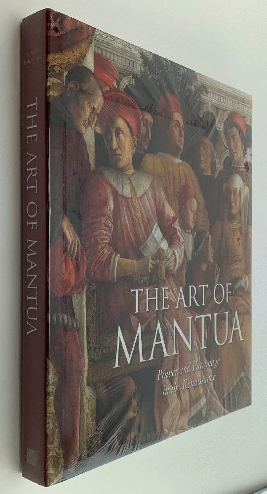 The Art Of Mantua: Power And Patronage In The Renaissance