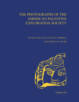 The Photographs Of The American Palestine Exploration Society (Annual Of Asor)