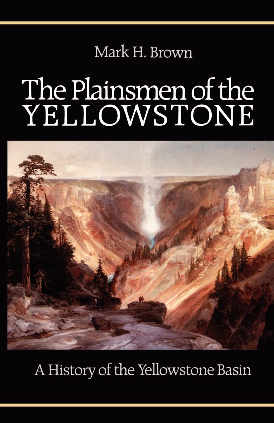 The Plainsmen of the Yellowstone: A History of the Yellowstone Basin,Used